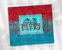 Load image into Gallery viewer, I'm So Freaking Merry, Red and Blue Glitter