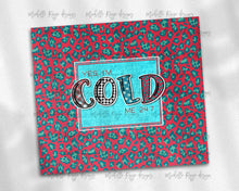 Load image into Gallery viewer, I'm So Freaking Cold, Me 24 7, Red and Blue Leopard Print
