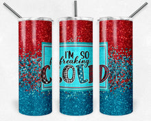 Load image into Gallery viewer, I'm So Freaking Cold 24:7, Red and Blue Glitter