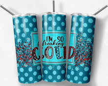 Load image into Gallery viewer, I'm So Freaking Cold, Me 24 7, Blue Polka Dots