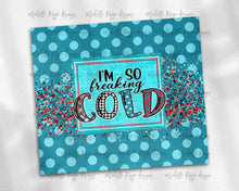 Load image into Gallery viewer, I'm So Freaking Cold, Me 24 7, Blue Polka Dots