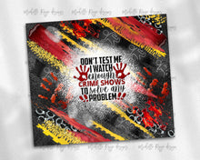 Load image into Gallery viewer, Don't Test Me Crime TV Milky Way