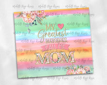 Load image into Gallery viewer, My Greatest Blessings Call Me Mom