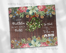 Load image into Gallery viewer, I keep mistle toe in my poscket - 18+