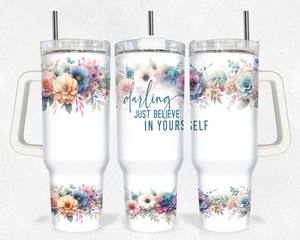 watercolor flowers Darling just believe 40 Ounce oz Tumbler Wrap