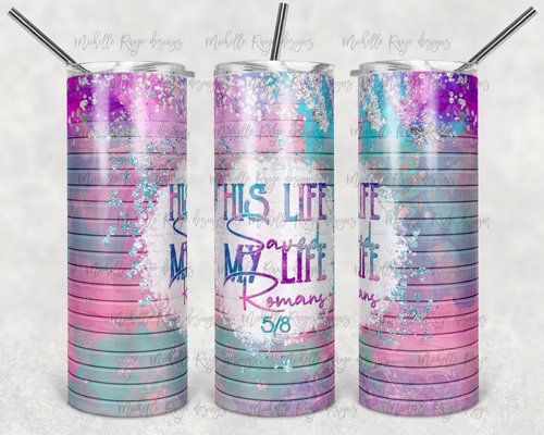 His Life Saved My Life Romans 5 8 with Cotton Candy Glitter