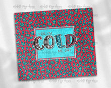 Load image into Gallery viewer, I&#39;m So Freaking Cold, Me 24 7, Red and Blue Leopard Print