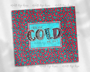I'm So Freaking Cold, Me 24 7, Red and Blue Leopard Print