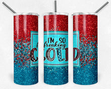 Load image into Gallery viewer, I&#39;m So Freaking Cold 24:7, Red and Blue Glitter