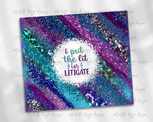 I Put the Lit in Litigate Purple Teal Glitter Milky Way