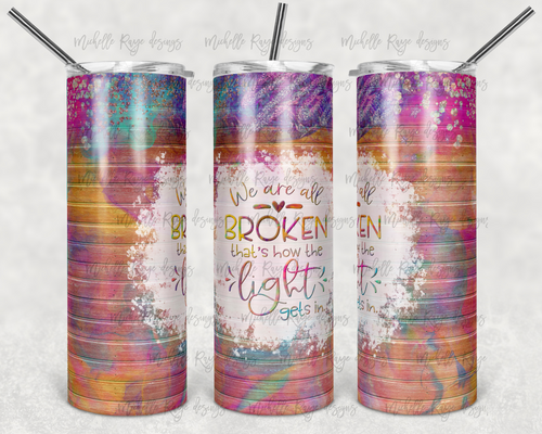 We are All Broken but That's How the Light Gets In on Rainbow Alcohol Ink and Glitter