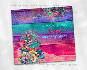 A Book a Day Keeps Reality Away on Bright Rainbow Wood with Floral Books
