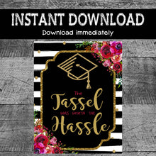 Load image into Gallery viewer, Tassel was worth the Hassle Graduation Sign | Grad Photo Prop | Printable | Instant Download | Graduation Party Decor | 11x14 and 16x20