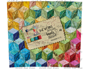 Quilting, Crafters Proverbs - She Works with Her Hands in Delight