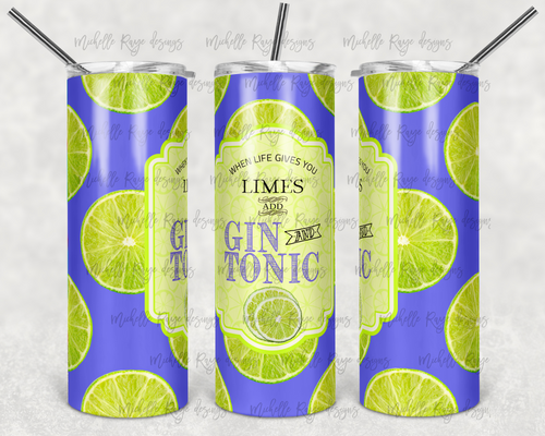 When Life Hands You Limes - Add Gin & Tonic