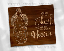 Load image into Gallery viewer, Female Angel Wood Grain I Will Hold You in My Heart